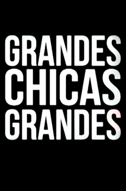 Grandes chicas grandes, serie doc de Sabrina Farji.