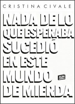 Nada de lo que esperaba sucedió en este mundo de mierda