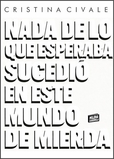 Nada de lo que esperaba sucedió en este mundo de mierda
